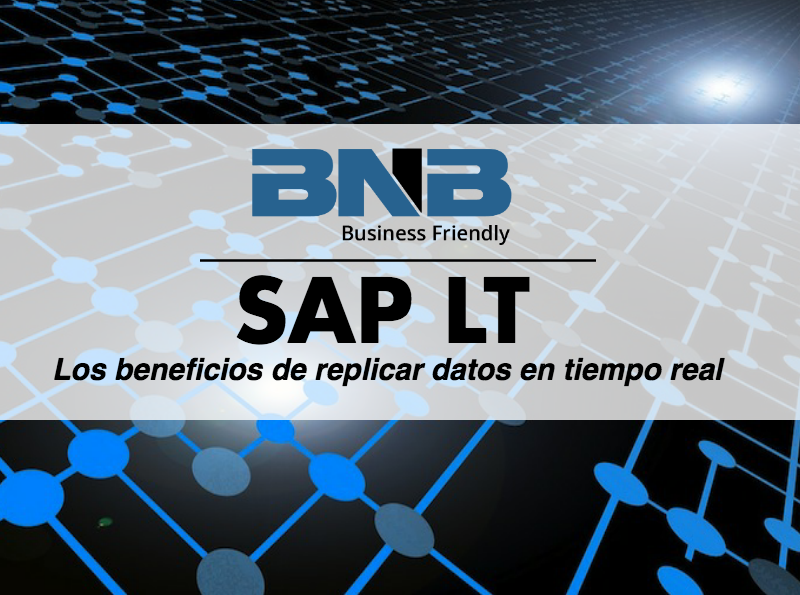 SAP LT, los beneficios de replicar datos en tiempo real